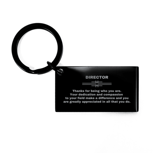 Director Black Engraved Keychain - Thanks for being who you are - Birthday Christmas Jewelry Gifts Coworkers Colleague Boss - Mallard Moon Gift Shop