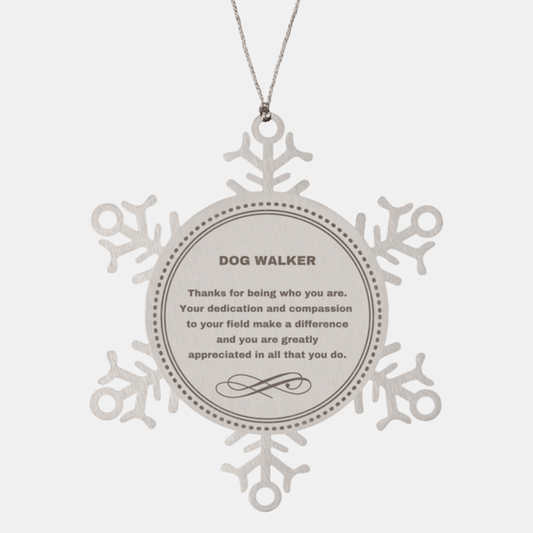 Dog Walker Snowflake Ornament - Thanks for being who you are - Birthday Christmas Jewelry Gifts Coworkers Colleague Boss - Mallard Moon Gift Shop