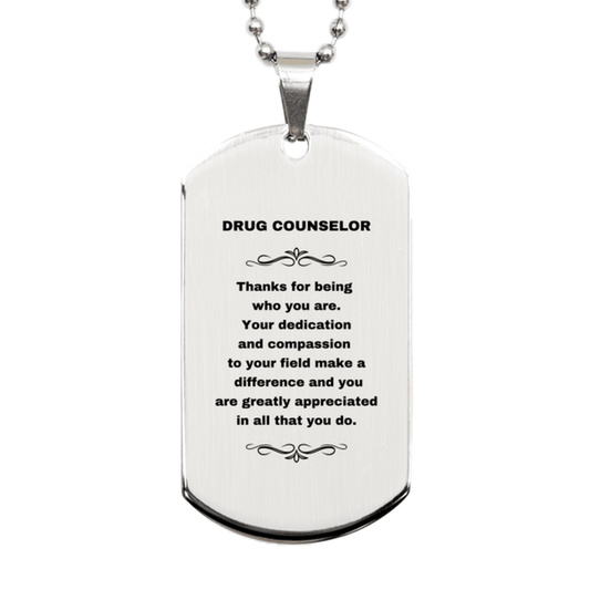 Drug Counselor Silver Dog Tag Necklace Engraved Bracelet - Thanks for being who you are - Birthday Christmas Jewelry Gifts Coworkers Colleague Boss - Mallard Moon Gift Shop