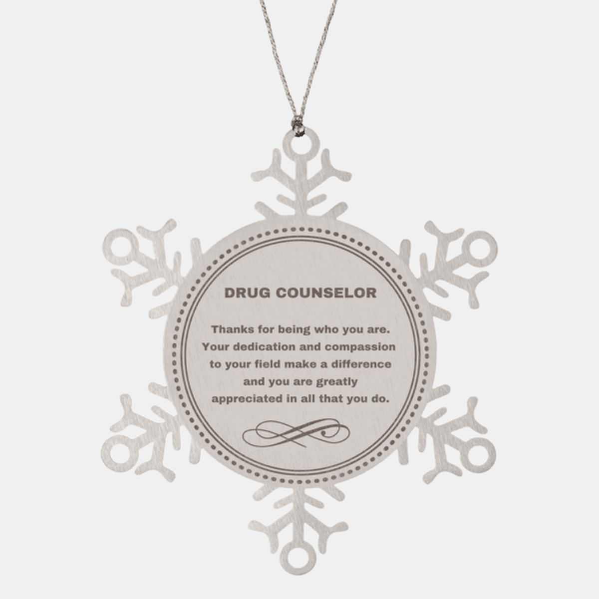 Drug Counselor Snowflake Ornament - Thanks for being who you are - Birthday Christmas Jewelry Gifts Coworkers Colleague Boss - Mallard Moon Gift Shop