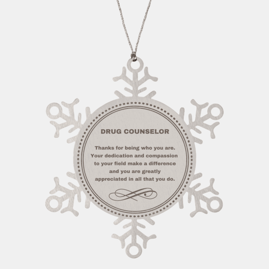 Drug Counselor Snowflake Ornament - Thanks for being who you are - Birthday Christmas Jewelry Gifts Coworkers Colleague Boss - Mallard Moon Gift Shop