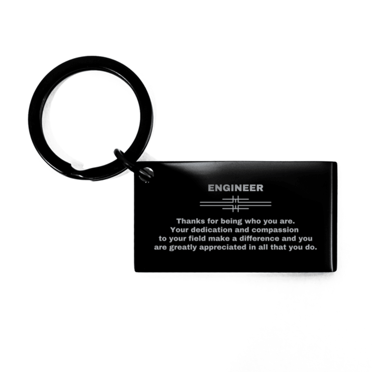 Engineer Black Engraved Keychain - Thanks for being who you are - Birthday Christmas Jewelry Gifts Coworkers Colleague Boss - Mallard Moon Gift Shop