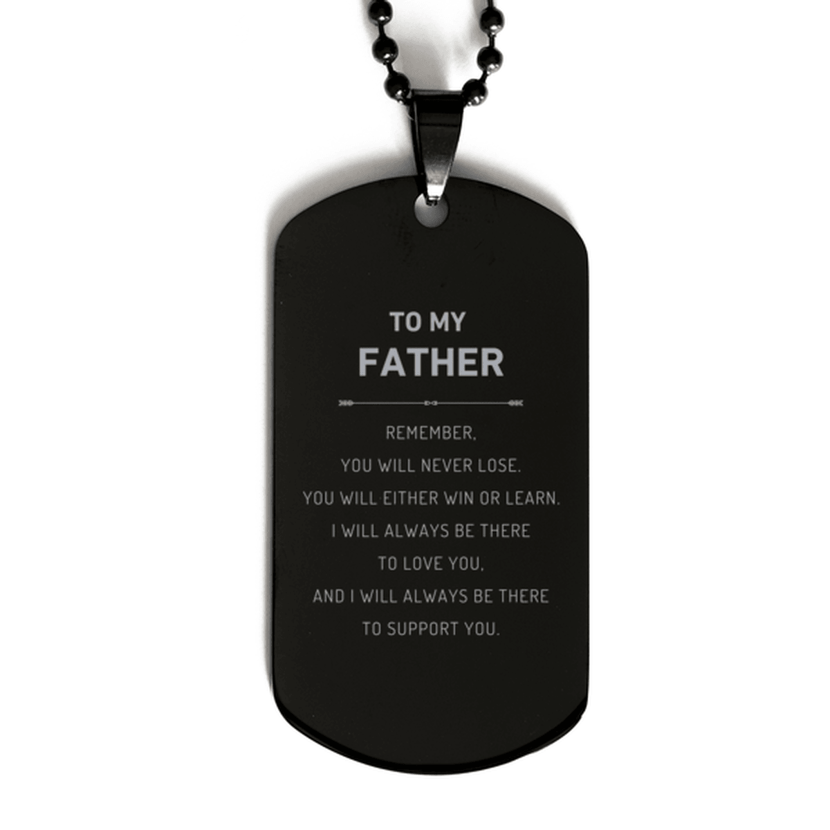 Father Gifts, To My Father Remember, you will never lose. You will either WIN or LEARN, Keepsake Black Dog Tag For Father Engraved, Birthday Christmas Gifts Ideas For Father X-mas Gifts - Mallard Moon Gift Shop