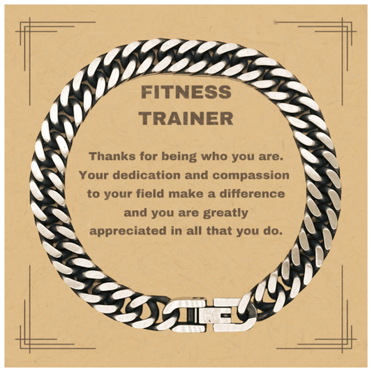 Fitness Trainer Cuban Chain Link Bracelet - Thanks for being who you are - Birthday Christmas Jewelry Gifts Coworkers Colleague Boss - Mallard Moon Gift Shop
