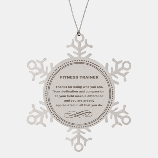 Fitness Trainer Snowflake Ornament - Thanks for being who you are - Birthday Christmas Jewelry Gifts Coworkers Colleague Boss - Mallard Moon Gift Shop