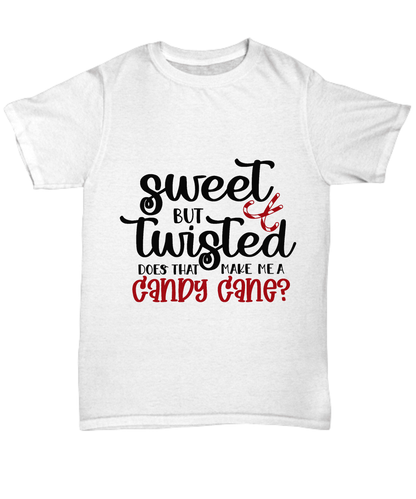 Funny Holiday Tee Shirt - Sweet but Twisted Does that make me a Candy Cane - Mallard Moon Gift Shop