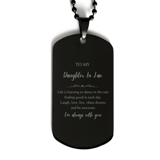 Daughter In Law Christmas Perfect Gifts, Daughter In Law Black Dog Tag, Motivational Daughter In Law Engraved Gifts, Birthday Gifts For Daughter In Law, To My Daughter In Law Life is learning to dance in the rain, finding good in each day. I'm always with - Mallard Moon Gift Shop