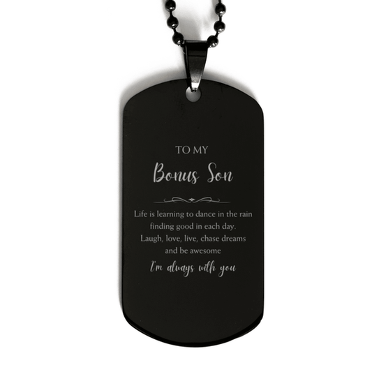 Bonus Son Christmas Perfect Gifts, Bonus Son Black Dog Tag, Motivational Bonus Son Engraved Gifts, Birthday Gifts For Bonus Son, To My Bonus Son Life is learning to dance in the rain, finding good in each day. I'm always with you - Mallard Moon Gift Shop