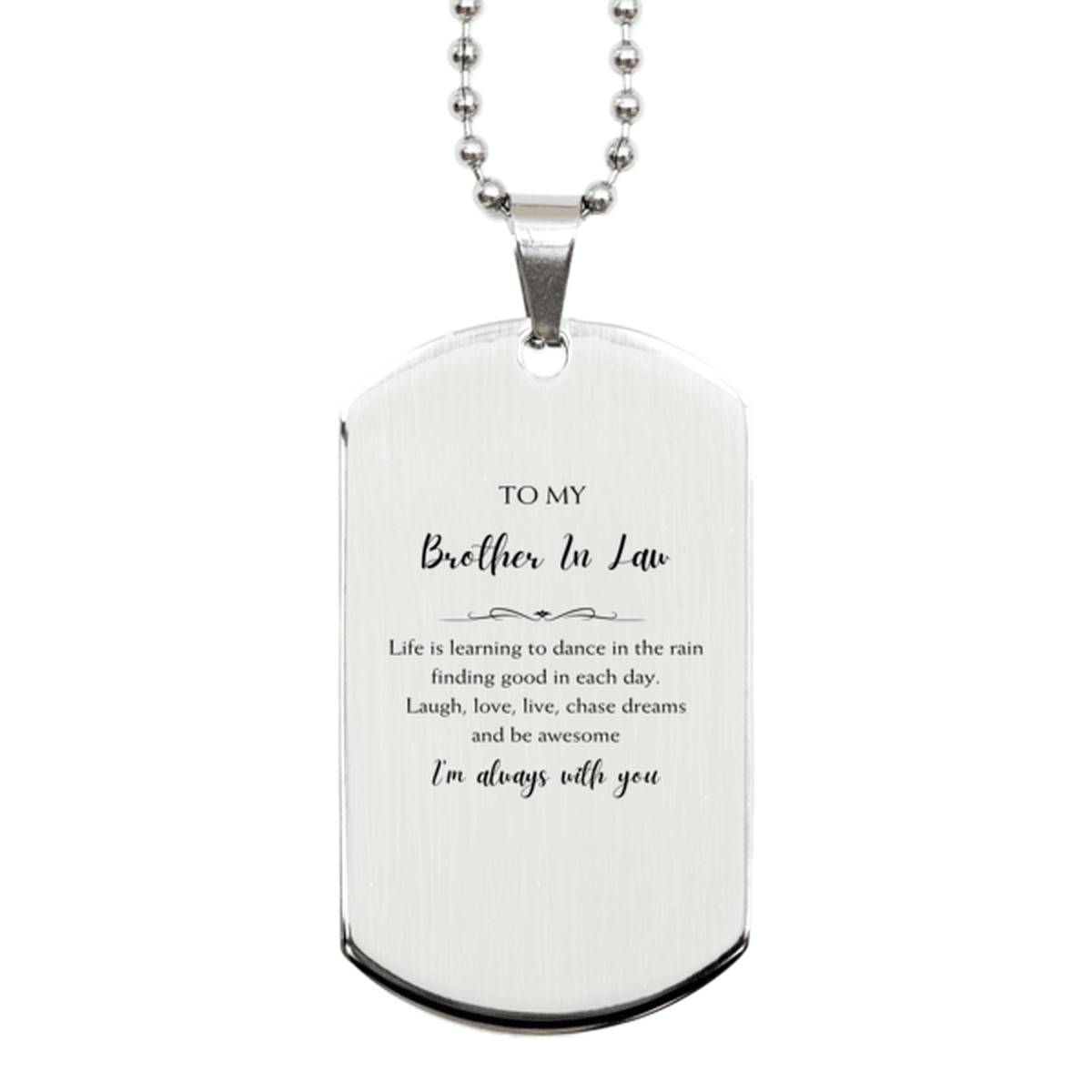 Brother In Law Christmas Perfect Gifts, Brother In Law Silver Dog Tag, Motivational Brother In Law Engraved Gifts, Birthday Gifts For Brother In Law, To My Brother In Law Life is learning to dance in the rain, finding good in each day. I'm always with you - Mallard Moon Gift Shop