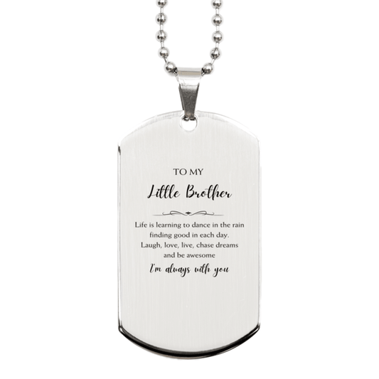 Little Brother Christmas Perfect Gifts, Little Brother Silver Dog Tag, Motivational Little Brother Engraved Gifts, Birthday Gifts For Little Brother, To My Little Brother Life is learning to dance in the rain, finding good in each day. I'm always with you - Mallard Moon Gift Shop