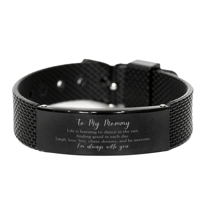 Mommy Christmas Perfect Gifts, Mommy Black Shark Mesh Bracelet, Motivational Mommy Engraved Gifts, Birthday Gifts For Mommy, To My Mommy Life is learning to dance in the rain, finding good in each day. I'm always with you - Mallard Moon Gift Shop