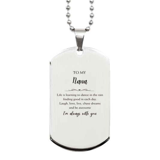 Nana Christmas Perfect Gifts, Nana Silver Dog Tag, Motivational Nana Engraved Gifts, Birthday Gifts For Nana, To My Nana Life is learning to dance in the rain, finding good in each day. I'm always with you - Mallard Moon Gift Shop