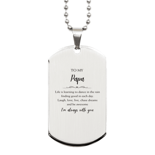 Papa Christmas Perfect Gifts, Papa Silver Dog Tag, Motivational Papa Engraved Gifts, Birthday Gifts For Papa, To My Papa Life is learning to dance in the rain, finding good in each day. I'm always with you - Mallard Moon Gift Shop