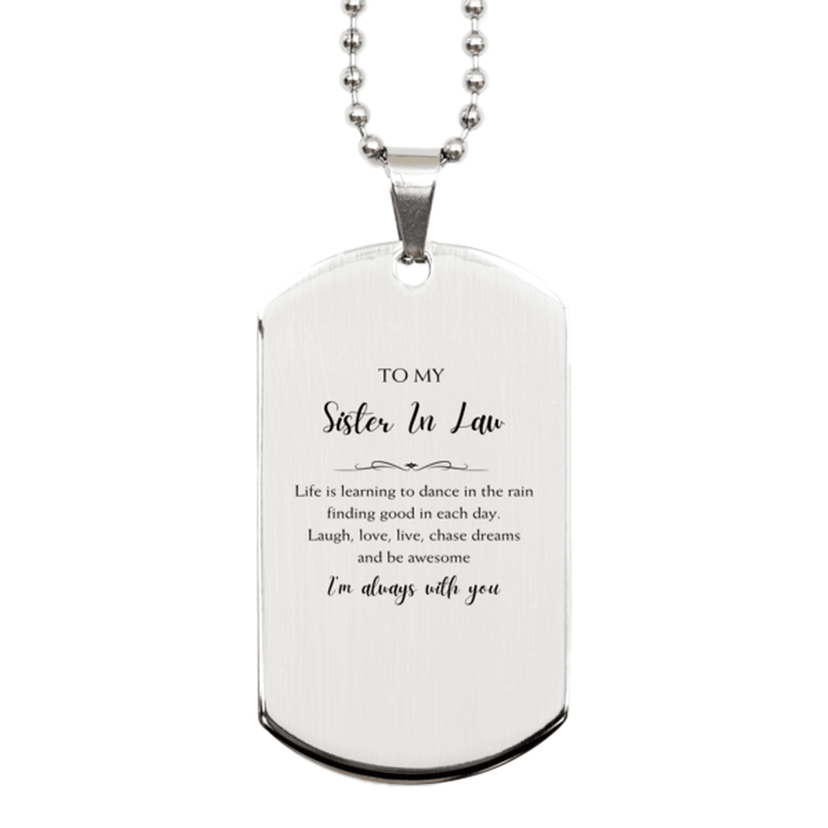 Sister In Law Christmas Perfect Gifts, Sister In Law Silver Dog Tag, Motivational Sister In Law Engraved Gifts, Birthday Gifts For Sister In Law, To My Sister In Law Life is learning to dance in the rain, finding good in each day. I'm always with you - Mallard Moon Gift Shop