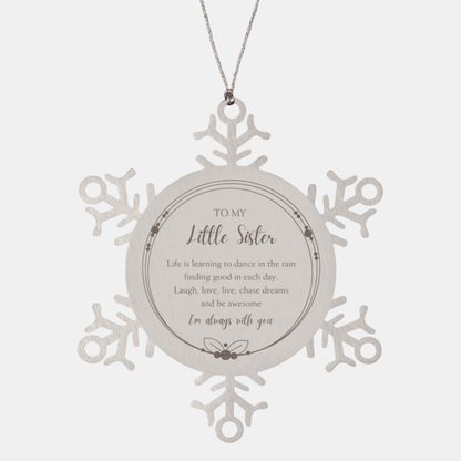 Little Sister Christmas Ornament Gifts, Little Sister Snowflake Ornament, Motivational Little Sister Engraved Gifts, Birthday Gifts For Little Sister, To My Little Sister Life is learning to dance in the rain, finding good in each day. I'm always with you - Mallard Moon Gift Shop