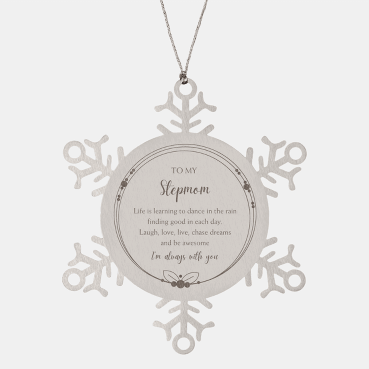 Stepmom Christmas Ornament Gifts, Stepmom Snowflake Ornament, Motivational Stepmom Engraved Gifts, Birthday Gifts For Stepmom, To My Stepmom Life is learning to dance in the rain, finding good in each day. I'm always with you - Mallard Moon Gift Shop