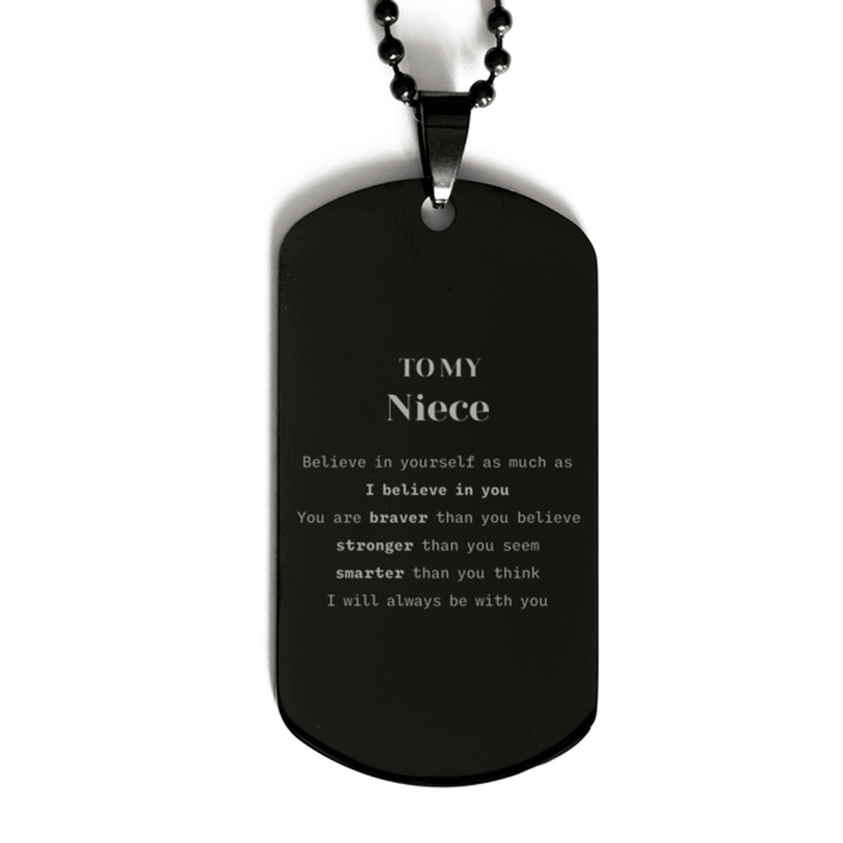 Niece Black Dog Tag Gifts, To My Niece You are braver than you believe, stronger than you seem, Inspirational Gifts For Niece Engraved, Birthday, Christmas Gifts For Niece Men Women