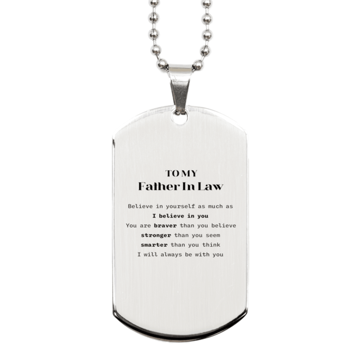 Father In Law Silver Dog Tag Gifts, To My Father In Law You are braver than you believe, stronger than you seem, Inspirational Gifts For Father In Law Engraved, Birthday, Christmas Gifts For Father In Law Men Women