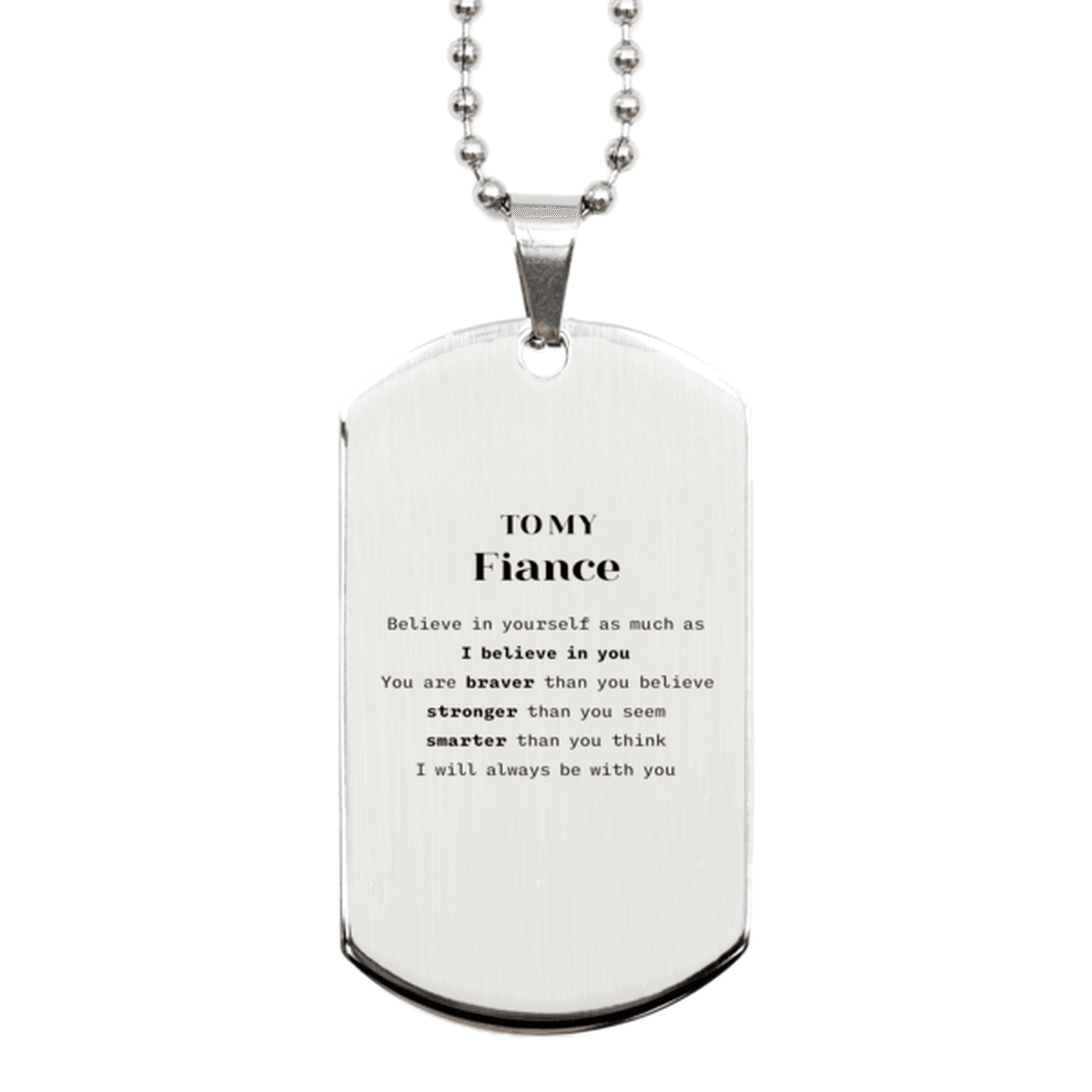 Fiance Silver Dog Tag Gifts, To My Fiance You are braver than you believe, stronger than you seem, Inspirational Gifts For Fiance Engraved, Birthday, Christmas Gifts For Fiance Men Women