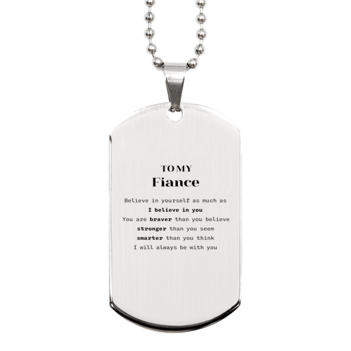 Fiance Silver Dog Tag Gifts, To My Fiance You are braver than you believe, stronger than you seem, Inspirational Gifts For Fiance Engraved, Birthday, Christmas Gifts For Fiance Men Women - Mallard Moon Gift Shop