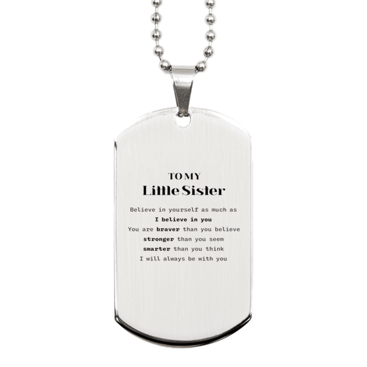 Little Sister Silver Dog Tag Gifts, To My Little Sister You are braver than you believe, stronger than you seem, Inspirational Gifts For Little Sister Engraved, Birthday, Christmas Gifts For Little Sister Men Women - Mallard Moon Gift Shop