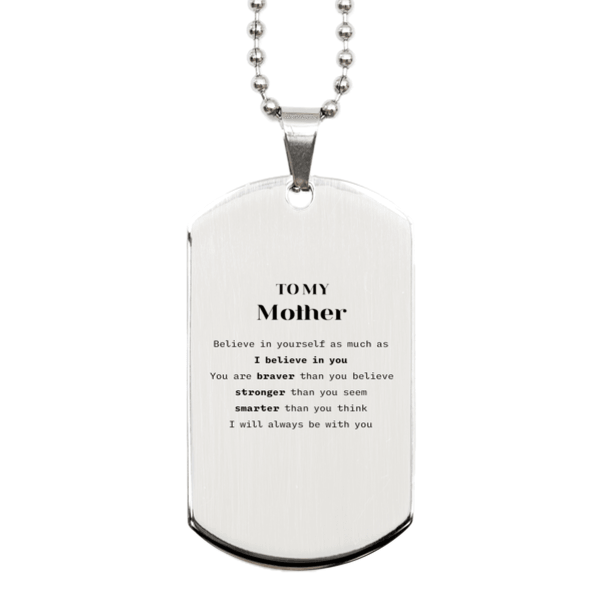 Mother Silver Dog Tag Gifts, To My Mother You are braver than you believe, stronger than you seem, Inspirational Gifts For Mother Engraved, Birthday, Christmas Gifts For Mother Men Women - Mallard Moon Gift Shop