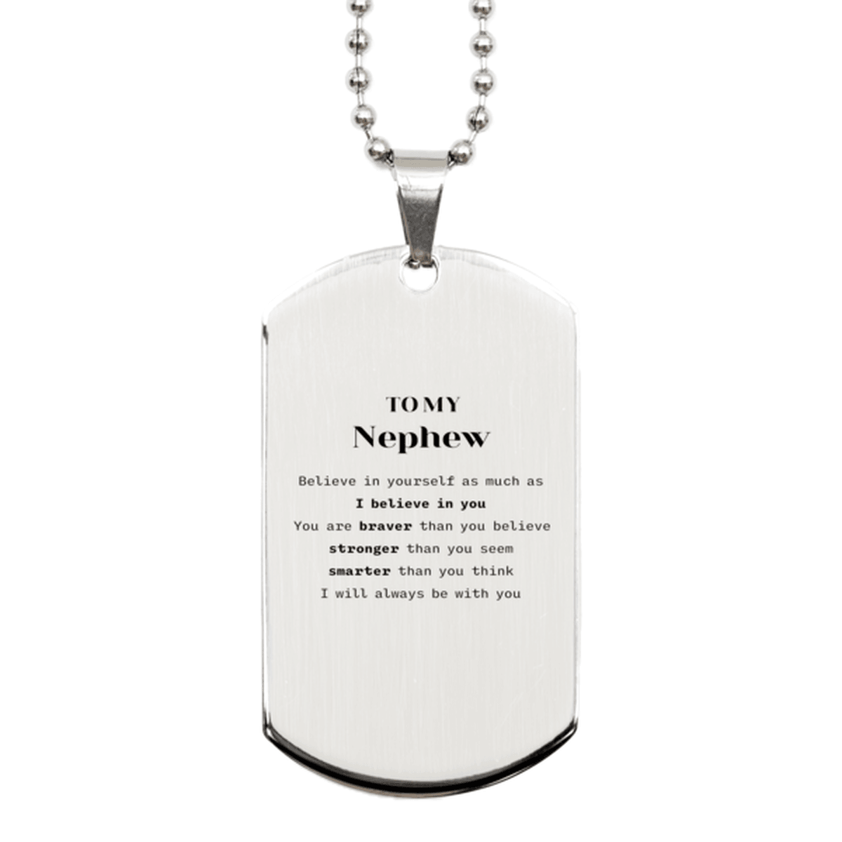 Nephew Silver Dog Tag Gifts, To My Nephew You are braver than you believe, stronger than you seem, Inspirational Gifts For Nephew Engraved, Birthday, Christmas Gifts For Nephew Men Women