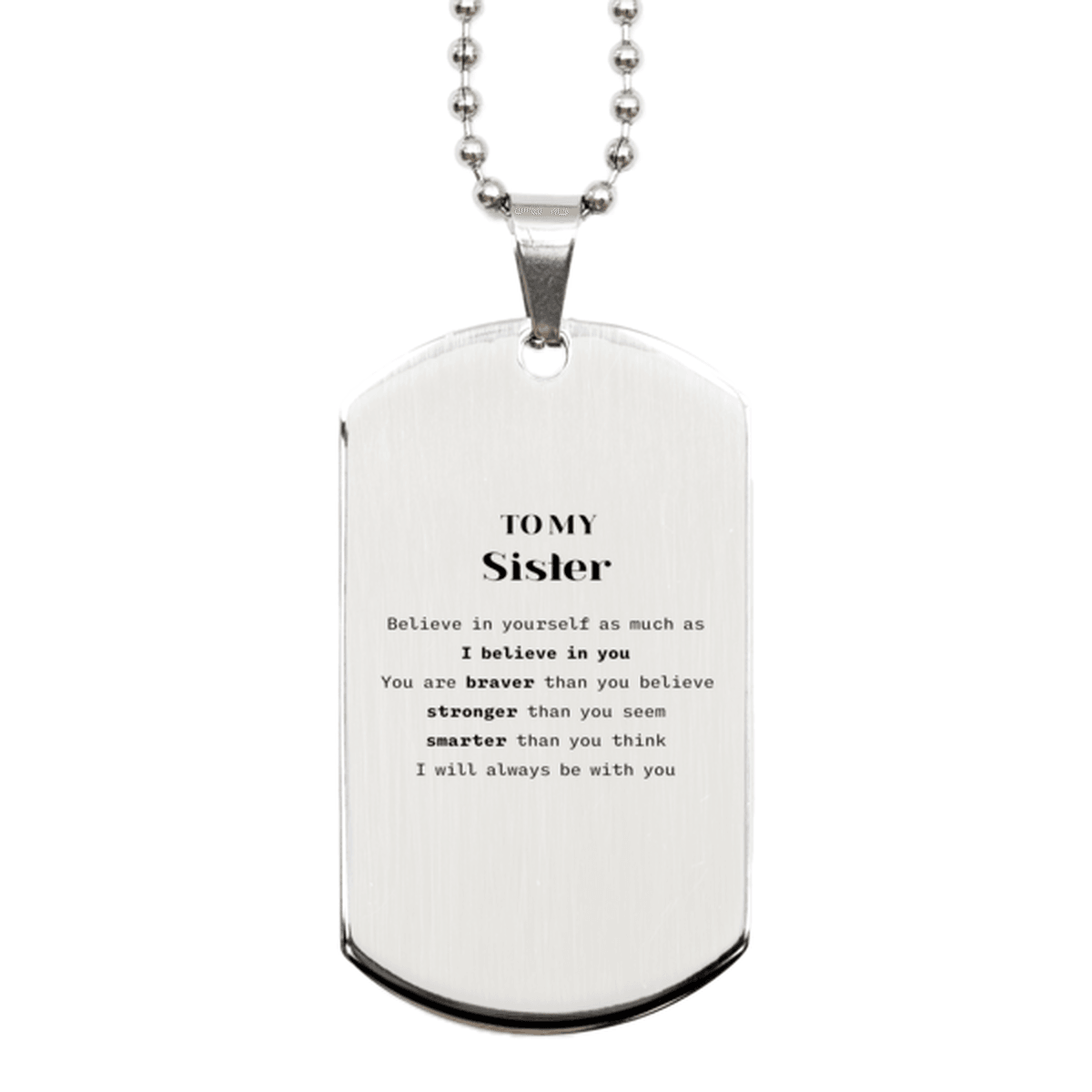 Sister Silver Dog Tag Gifts, To My Sister You are braver than you believe, stronger than you seem, Inspirational Gifts For Sister Engraved, Birthday, Christmas Gifts For Sister Men Women - Mallard Moon Gift Shop