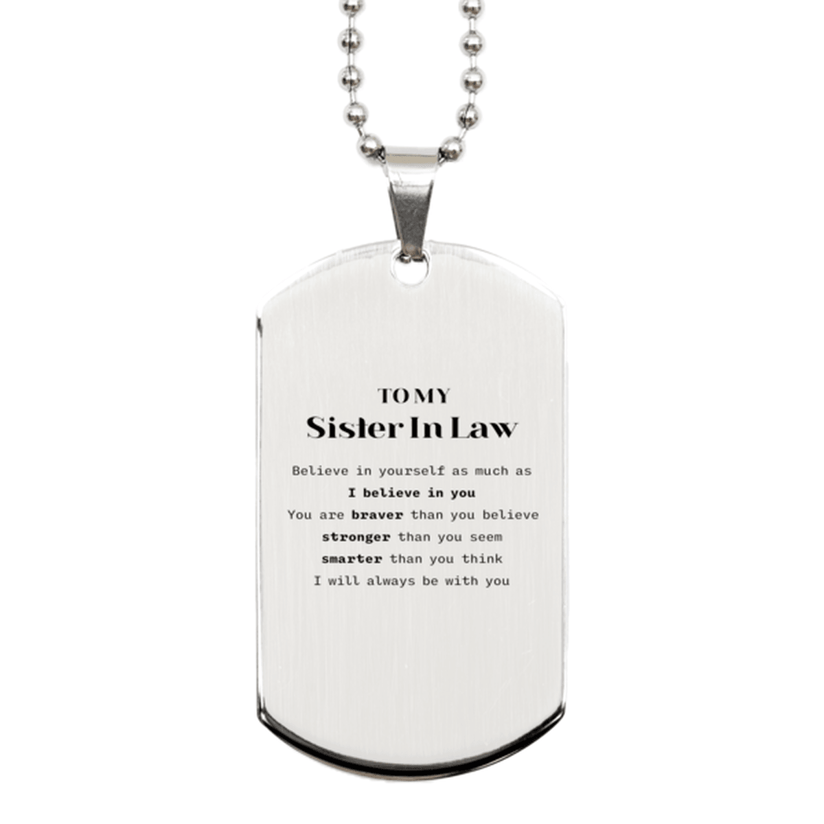 Sister In Law Silver Dog Tag Gifts, To My Sister In Law You are braver than you believe, stronger than you seem, Inspirational Gifts For Sister In Law Engraved, Birthday, Christmas Gifts For Sister In Law Men Women