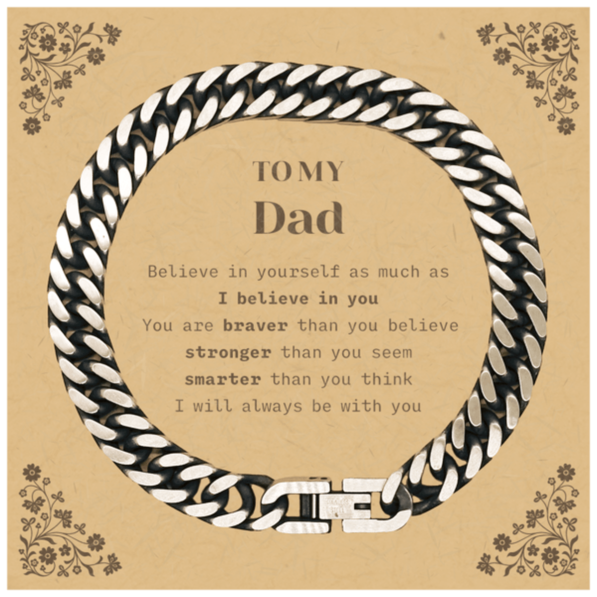 Dad Cuban Link Chain Bracelet Gifts, To My Dad You are braver than you believe, stronger than you seem, Inspirational Gifts For Dad Card, Birthday, Christmas Gifts For Dad Men Women