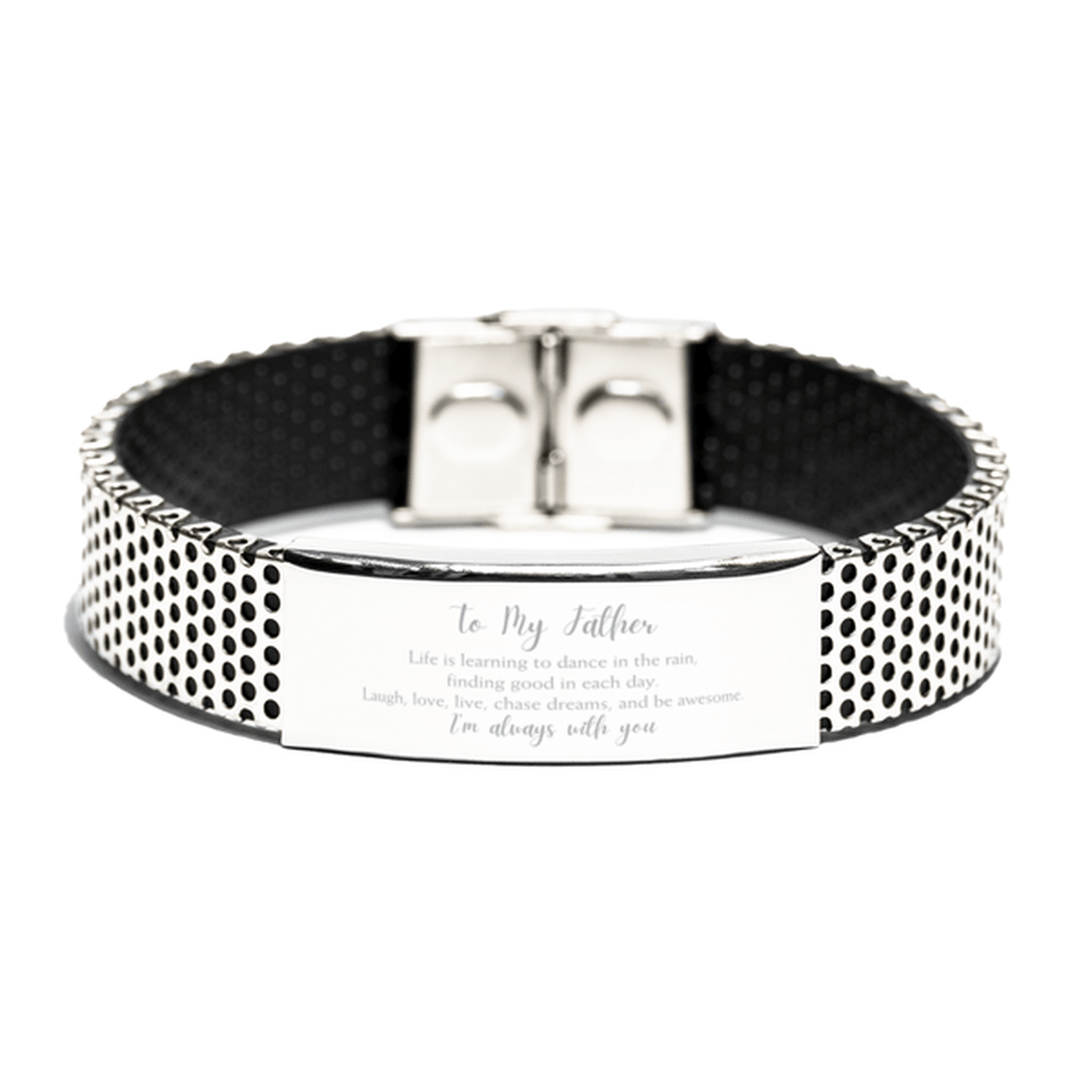 Father Christmas Perfect Gifts, Father Stainless Steel Bracelet, Motivational Father Engraved Gifts, Birthday Gifts For Father, To My Father Life is learning to dance in the rain, finding good in each day. I'm always with you