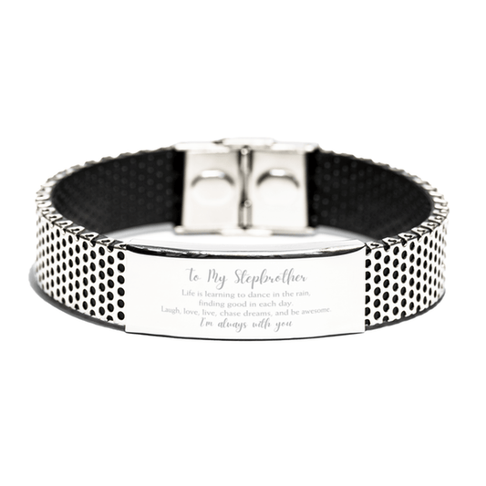 Stepbrother Christmas Perfect Gifts, Stepbrother Stainless Steel Bracelet, Motivational Stepbrother Engraved Gifts, Birthday Gifts For Stepbrother, To My Stepbrother Life is learning to dance in the rain, finding good in each day. I'm always with you - Mallard Moon Gift Shop