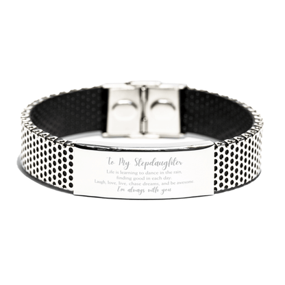 Stepdaughter Christmas Perfect Gifts, Stepdaughter Stainless Steel Bracelet, Motivational Stepdaughter Engraved Gifts, Birthday Gifts For Stepdaughter, To My Stepdaughter Life is learning to dance in the rain, finding good in each day. I'm always with you