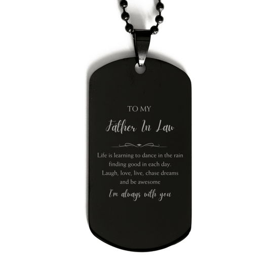 Father In Law Black Dog Tag, Motivational Father In Law Engraved Gifts, Birthday, Christmas Gifts For Father In Law, To My Father In Law Life is learning to dance in the rain, finding good in each day. I'm always with you - Mallard Moon Gift Shop