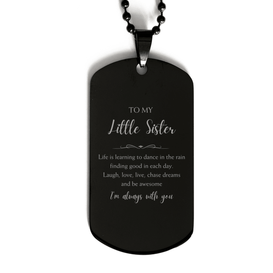 Little Sister Black Dog Tag, Motivational Little Sister Engraved Gifts, Birthday, Christmas Gifts For Little Sister, To My Little Sister Life is learning to dance in the rain, finding good in each day. I'm always with you - Mallard Moon Gift Shop