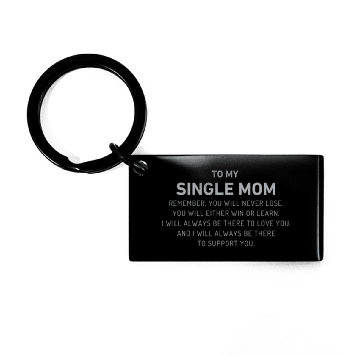 Single Mom Gifts, To My Single Mom Remember, you will never lose. You will either WIN or LEARN, Keepsake Keychain For Single Mom Engraved, Birthday Christmas Gifts Ideas For Single Mom X-mas Gifts - Mallard Moon Gift Shop