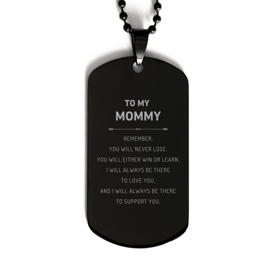 Mommy Gifts, To My Mommy Remember, you will never lose. You will either WIN or LEARN, Keepsake Black Dog Tag For Mommy Engraved, Birthday Christmas Gifts Ideas For Mommy X-mas Gifts - Mallard Moon Gift Shop