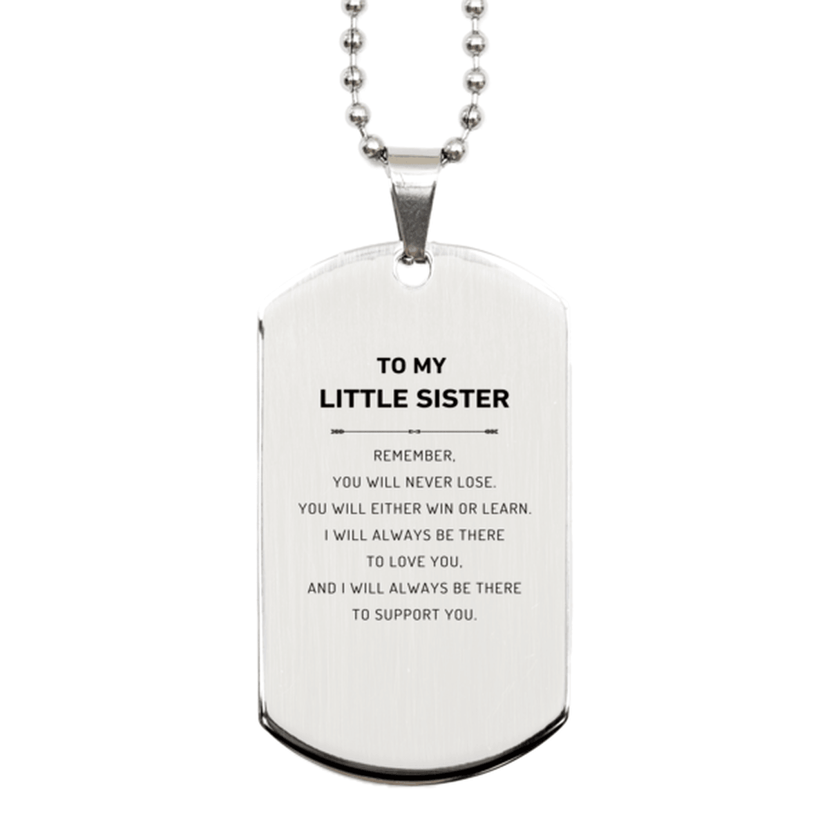 Little Sister Gifts, To My Little Sister Remember, you will never lose. You will either WIN or LEARN, Keepsake Silver Dog Tag For Little Sister Engraved, Birthday Christmas Gifts Ideas For Little Sister X-mas Gifts