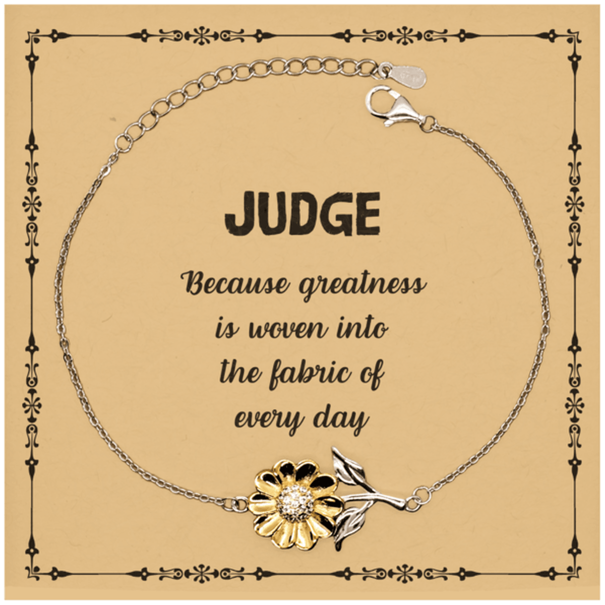 Sarcastic Judge Sunflower Bracelet Gifts, Christmas Holiday Gifts for Judge Birthday Message Card, Judge: Because greatness is woven into the fabric of every day, Coworkers, Friends - Mallard Moon Gift Shop