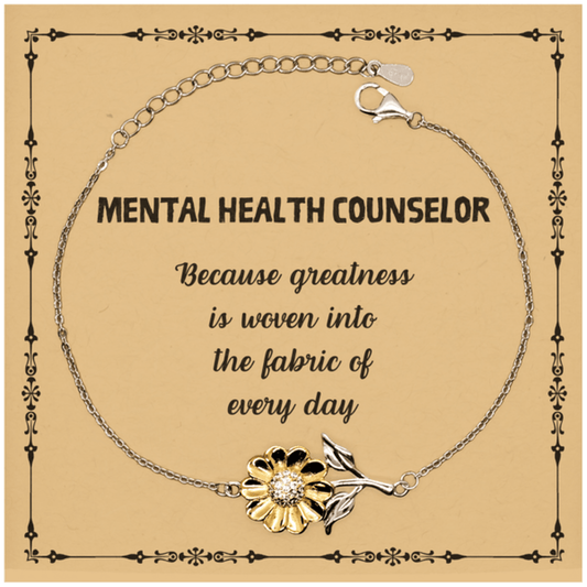Sarcastic Mental Health Counselor Sunflower Bracelet Gifts, Christmas Holiday Gifts for Mental Health Counselor Birthday Message Card, Mental Health Counselor: Because greatness is woven into the fabric of every day, Coworkers, Friends - Mallard Moon Gift Shop