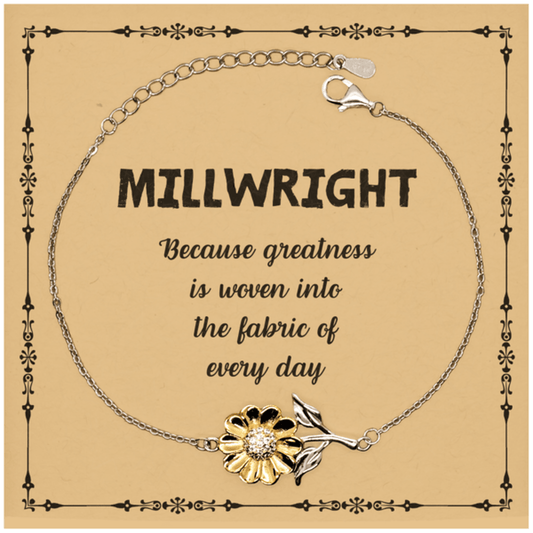 Sarcastic Millwright Sunflower Bracelet Gifts, Christmas Holiday Gifts for Millwright Birthday Message Card, Millwright: Because greatness is woven into the fabric of every day, Coworkers, Friends - Mallard Moon Gift Shop
