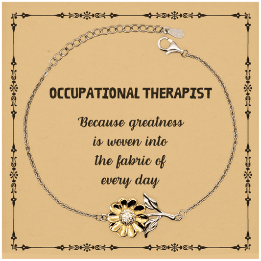Sarcastic Occupational Therapist Sunflower Bracelet Gifts, Christmas Holiday Gifts for Occupational Therapist Birthday Message Card, Occupational Therapist: Because greatness is woven into the fabric of every day, Coworkers, Friends - Mallard Moon Gift Shop