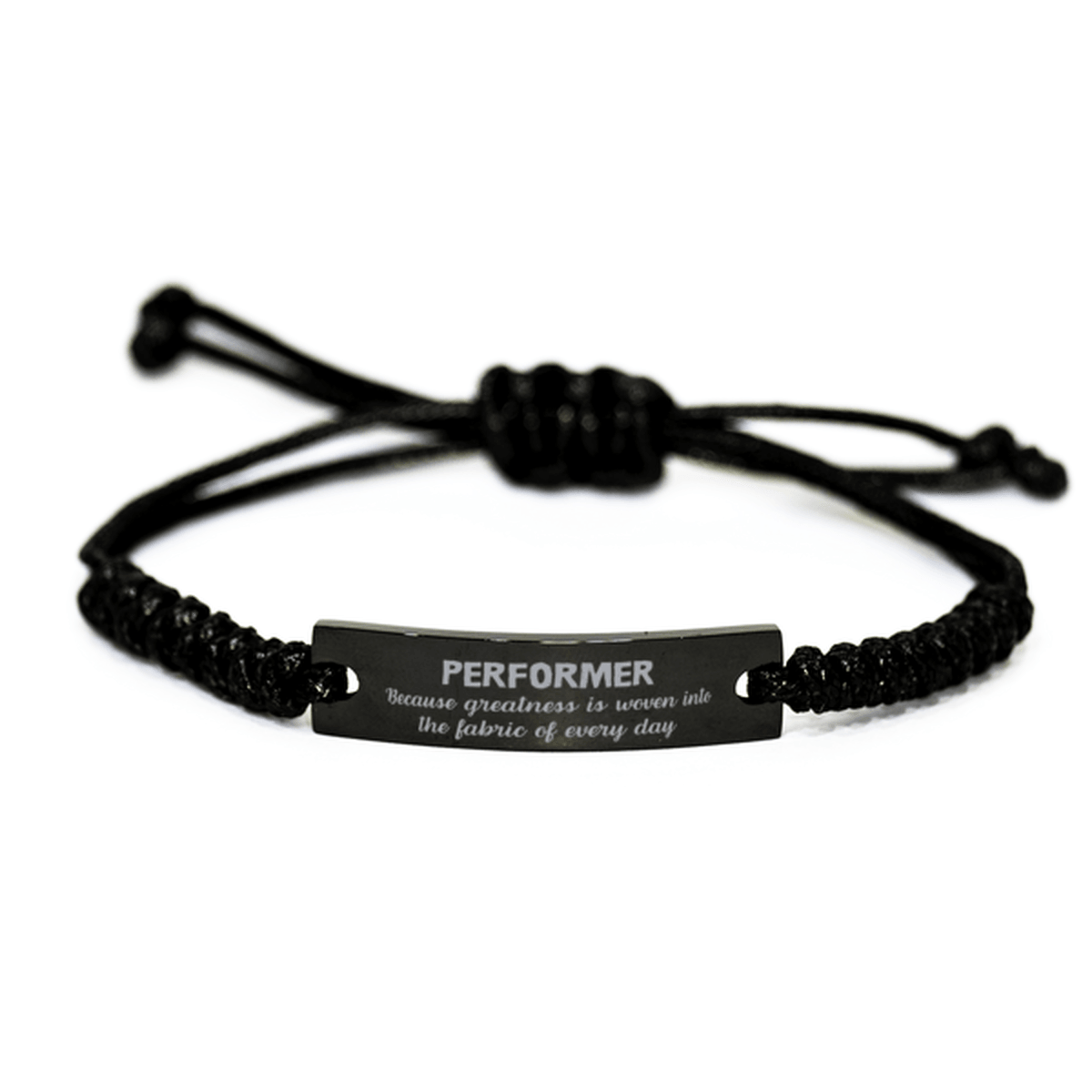 Sarcastic Performer Black Rope Bracelet Gifts, Christmas Holiday Gifts for Performer Birthday, Performer: Because greatness is woven into the fabric of every day, Coworkers, Friends - Mallard Moon Gift Shop