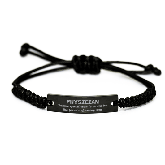 Sarcastic Physician Black Rope Bracelet Gifts, Christmas Holiday Gifts for Physician Birthday, Physician: Because greatness is woven into the fabric of every day, Coworkers, Friends - Mallard Moon Gift Shop