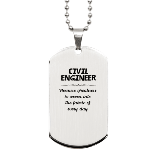 Sarcastic Civil Engineer Silver Dog Tag Gifts, Christmas Holiday Gifts for Civil Engineer Birthday, Civil Engineer: Because greatness is woven into the fabric of every day, Coworkers, Friends - Mallard Moon Gift Shop