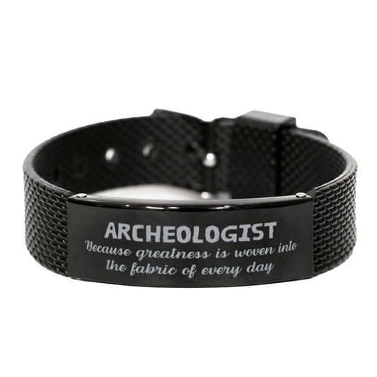 Sarcastic Archeologist Black Shark Mesh Bracelet Gifts, Christmas Holiday Gifts for Archeologist Birthday, Archeologist: Because greatness is woven into the fabric of every day, Coworkers, Friends - Mallard Moon Gift Shop