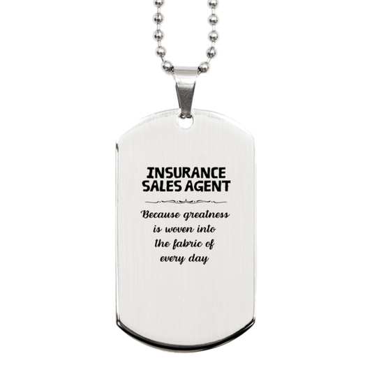 Sarcastic Insurance Sales Agent Silver Dog Tag Gifts, Christmas Holiday Gifts for Insurance Sales Agent Birthday, Insurance Sales Agent: Because greatness is woven into the fabric of every day, Coworkers, Friends - Mallard Moon Gift Shop