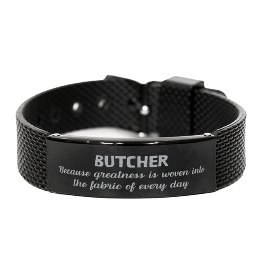Sarcastic Butcher Black Shark Mesh Bracelet Gifts, Christmas Holiday Gifts for Butcher Birthday, Butcher: Because greatness is woven into the fabric of every day, Coworkers, Friends - Mallard Moon Gift Shop