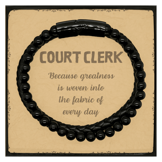 Sarcastic Court Clerk Stone Leather Bracelets Gifts, Christmas Holiday Gifts for Court Clerk Birthday Message Card, Court Clerk: Because greatness is woven into the fabric of every day, Coworkers, Friends - Mallard Moon Gift Shop