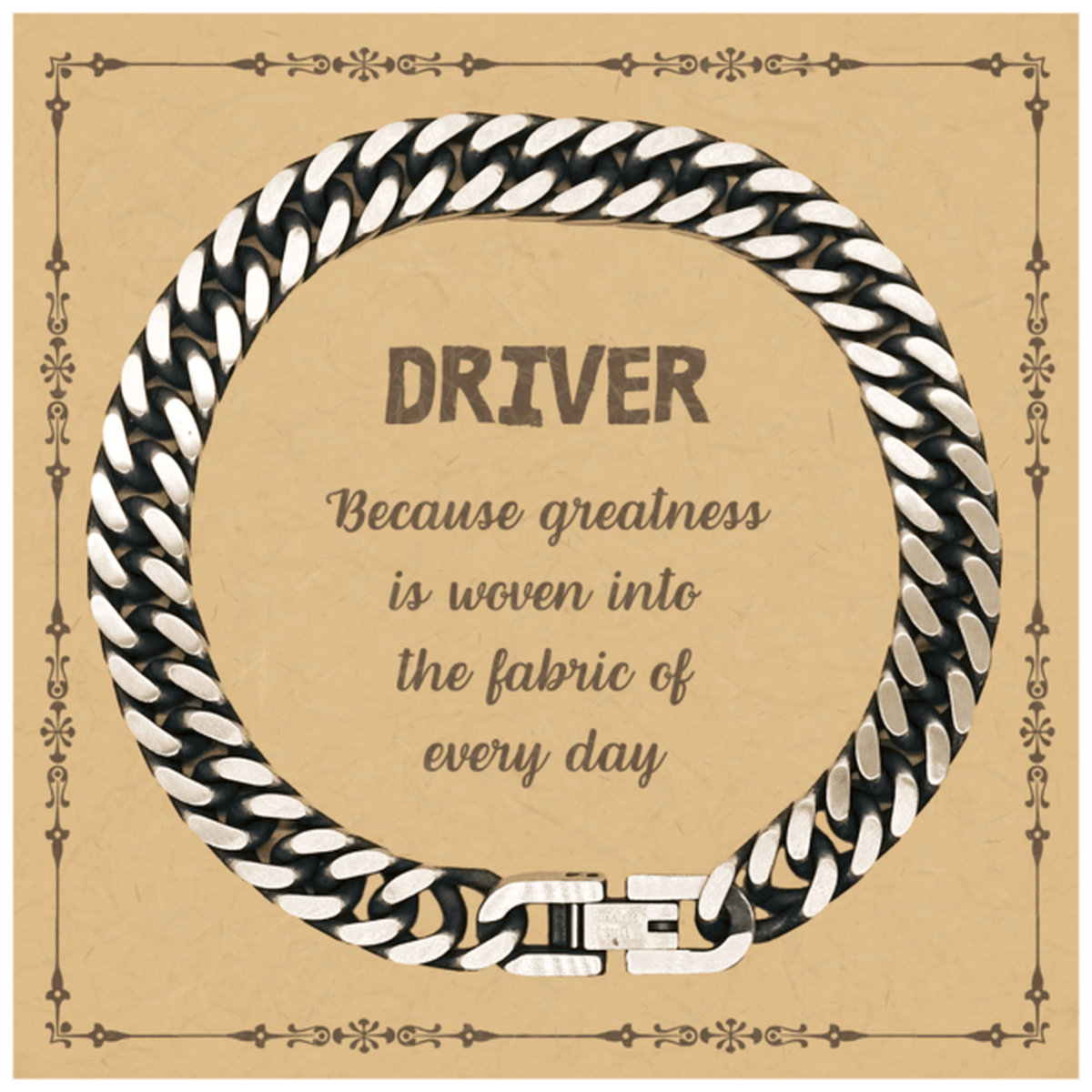 Sarcastic Driver Cuban Link Chain Bracelet Gifts, Christmas Holiday Gifts for Driver Birthday Message Card, Driver: Because greatness is woven into the fabric of every day, Coworkers, Friends - Mallard Moon Gift Shop